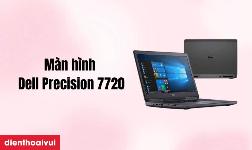 Đặc điểm nổi bật của màn hình Dell Precision 7720