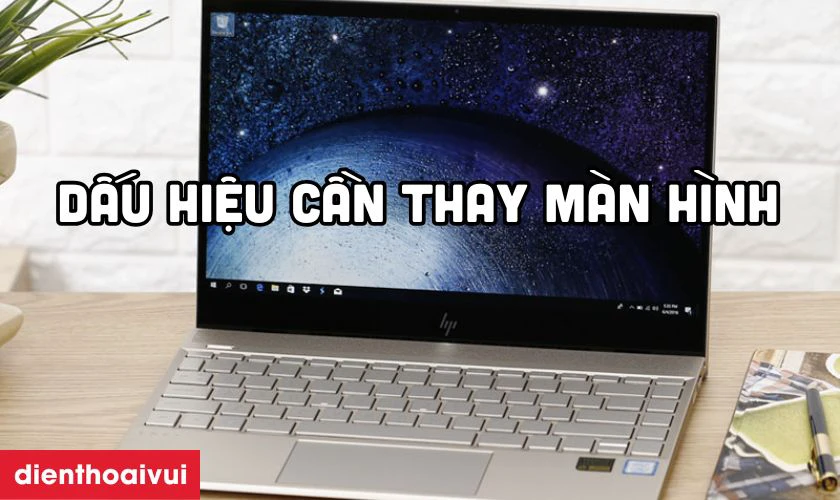 Dấu hiệu cần thay m&agrave;n h&igrave;nh laptop HP Envy 13 AD000