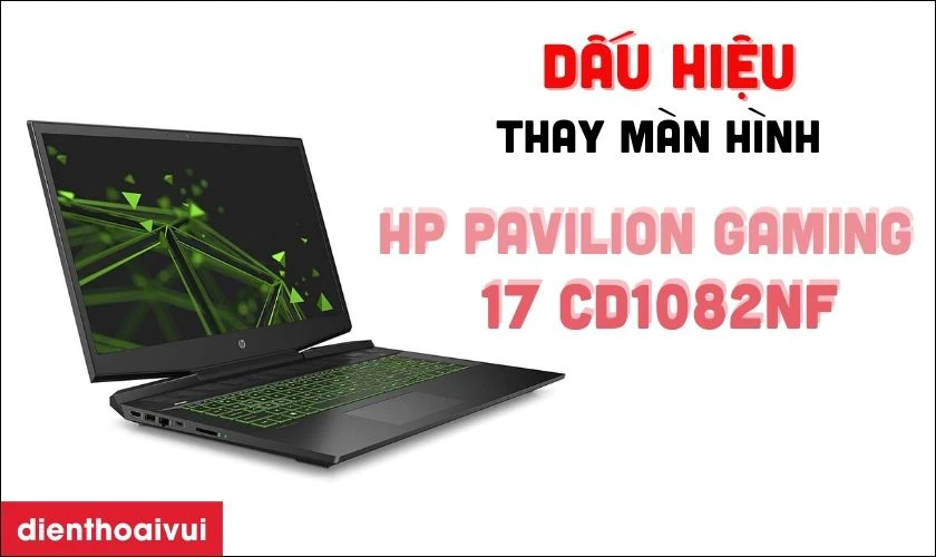 Dấu hiệu cần thay m&agrave;n h&igrave;nh laptop HP Pavilion Gaming 17 CD1082NF