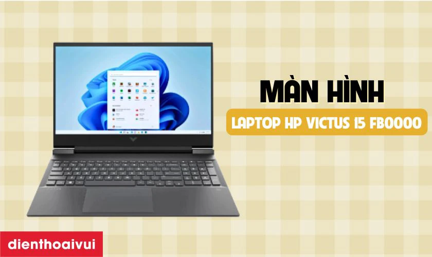 Đặc điểm nổi bật của m&agrave;n h&igrave;nh HP Victus 15 FB0000