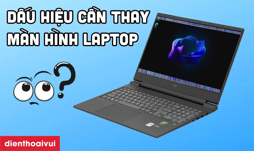 Dấu hiệu cần thay m&agrave;n h&igrave;nh laptop HP Victus 16 E0551ND ch&iacute;nh h&atilde;ng GENA