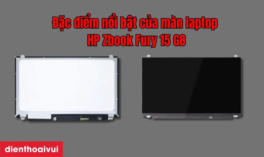 Đặc điểm nổi bật của m&agrave;n h&igrave;nh laptop HP Zbook Fury 15 G8