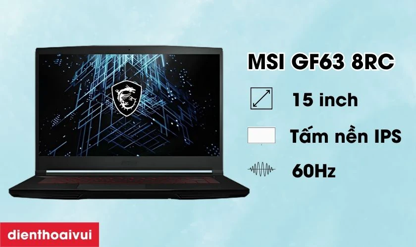 Đặc điểm nổi bật của m&agrave;n h&igrave;nh MSI GF63 8RC