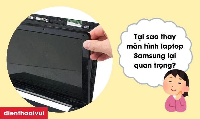 Tại sao thay màn hình laptop Samsung lại quan trọng?