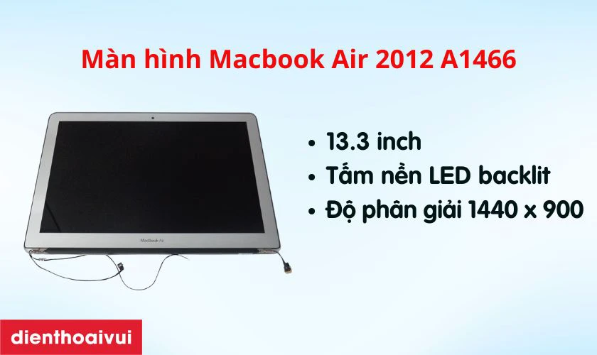 Đặc điểm nổi bật của m&agrave;n h&igrave;nh Macbook Air 2012 13 inch A1466