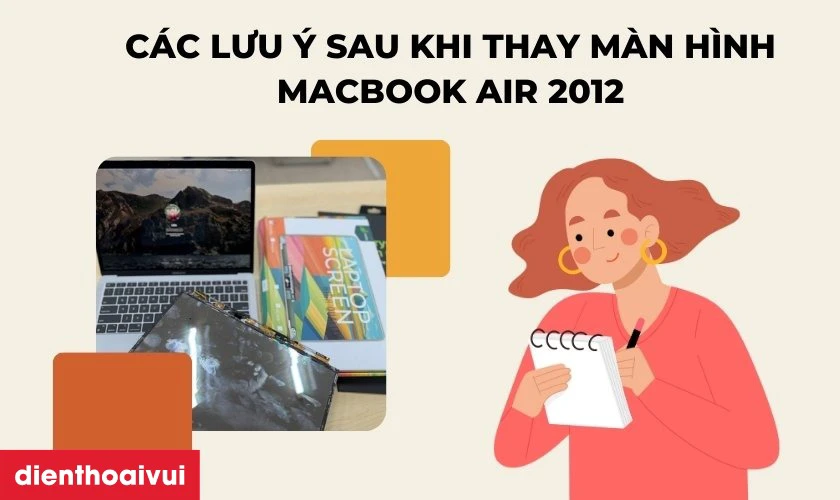 C&aacute;c lưu &yacute; sau khi thay m&agrave;n h&igrave;nh Macbook Air 2012