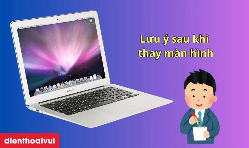 C&aacute;c lưu &yacute; sau khi thay m&agrave;n h&igrave;nh Macbook Air 2016