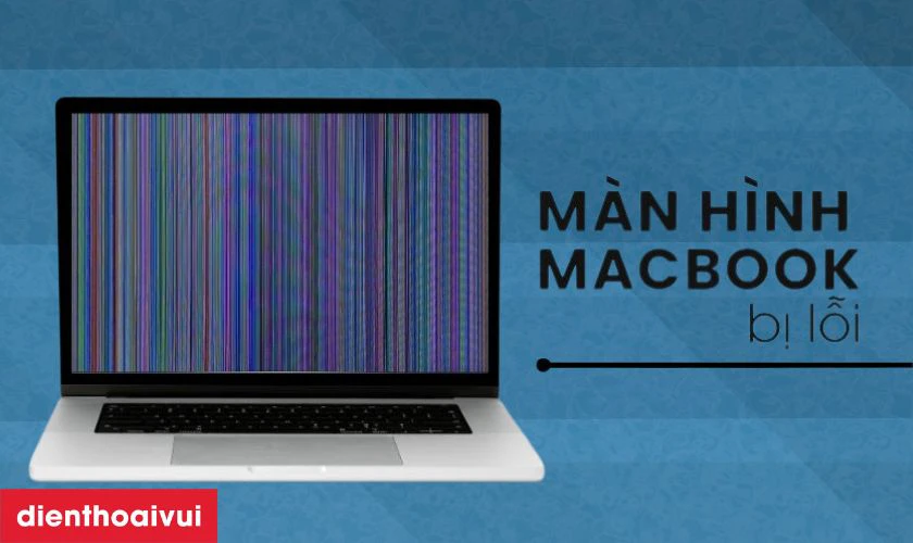 Nguy&ecirc;n nh&acirc;n m&agrave;n h&igrave;nh MacBook Air bị hỏng