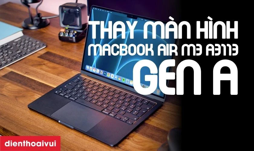 C&aacute;c lưu &yacute; sau khi thay m&agrave;n h&igrave;nh MacBook Air M3 ch&iacute;nh h&atilde;ng GENA