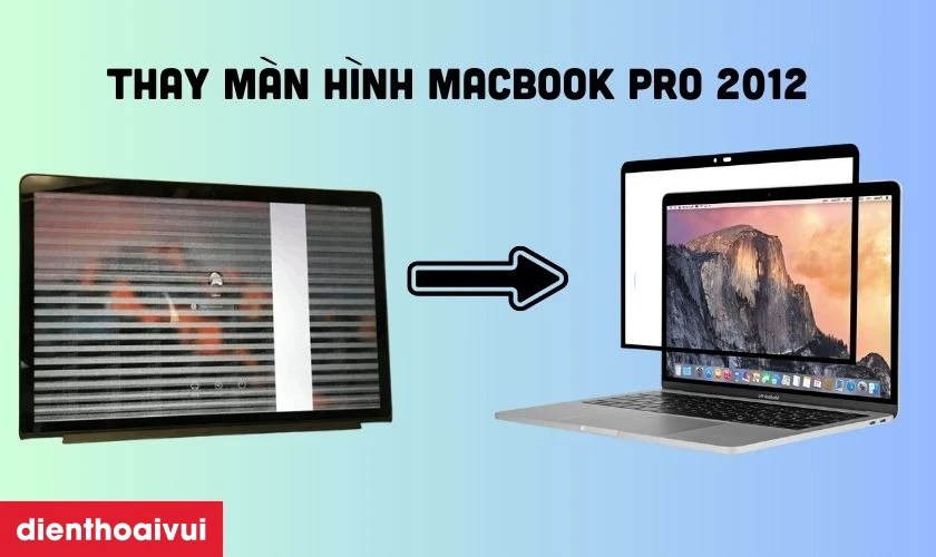 Thay m&agrave;n h&igrave;nh Macbook Pro 2012