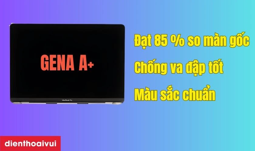 Ưu điểm m&agrave;n h&igrave;nh GENA A+ ch&iacute;nh h&atilde;ng