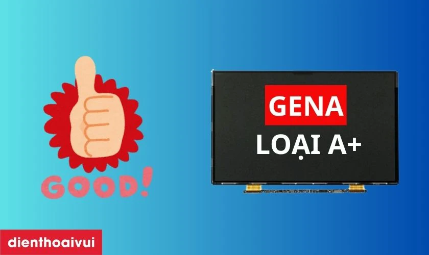 Ưu điểm m&agrave;n h&igrave;nh GENA A+ ch&iacute;nh h&atilde;ng