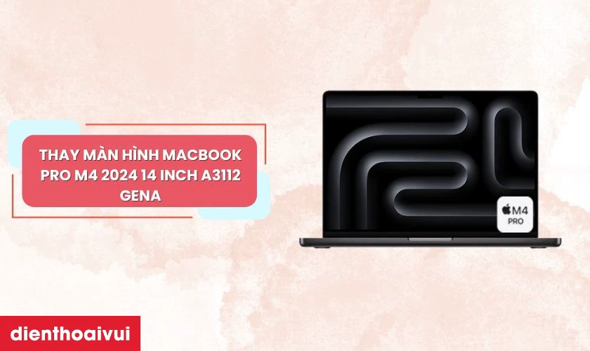 Đặc điểm m&agrave;n h&igrave;nh MacBook Pro M4 2024 14 inch A3112 GENA
