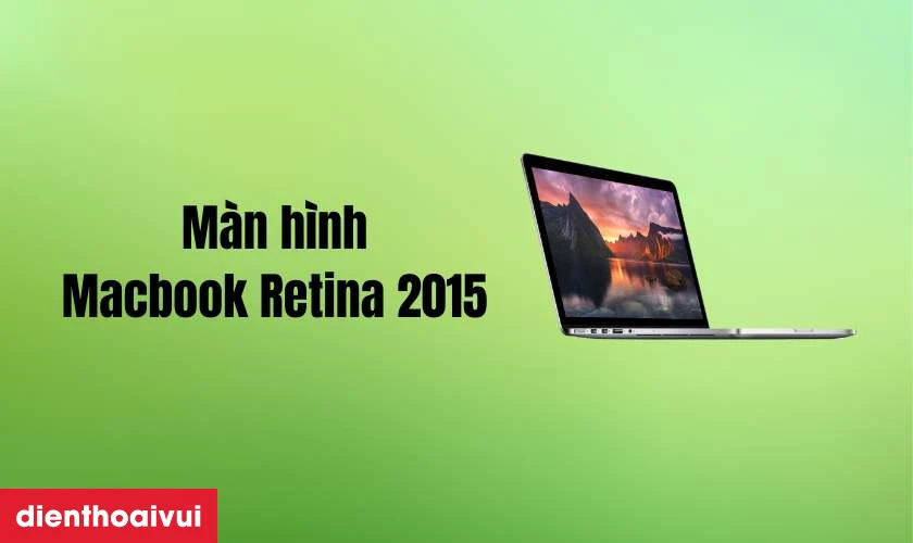 Th&ocirc;ng tin về m&agrave;n h&igrave;nh Macbook Retina 2015