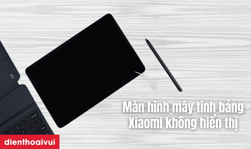 Màn hình máy tính bảng Xiaomi không hiển thị
