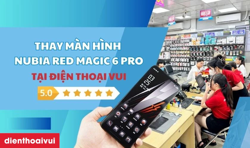 Dịch vụ thay màn hình Nubia Red Magic 6 Pro chính hãng