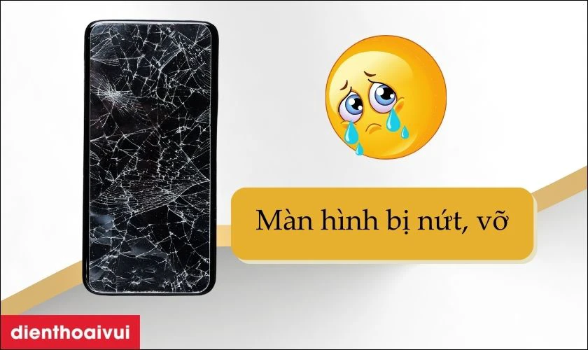 M&agrave;n h&igrave;nh bị vỡ, nứt do va đập