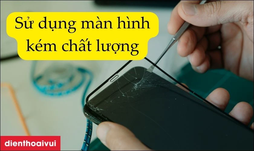 Đ&atilde; từng thay m&agrave;n h&igrave;nh k&eacute;m chất lượng