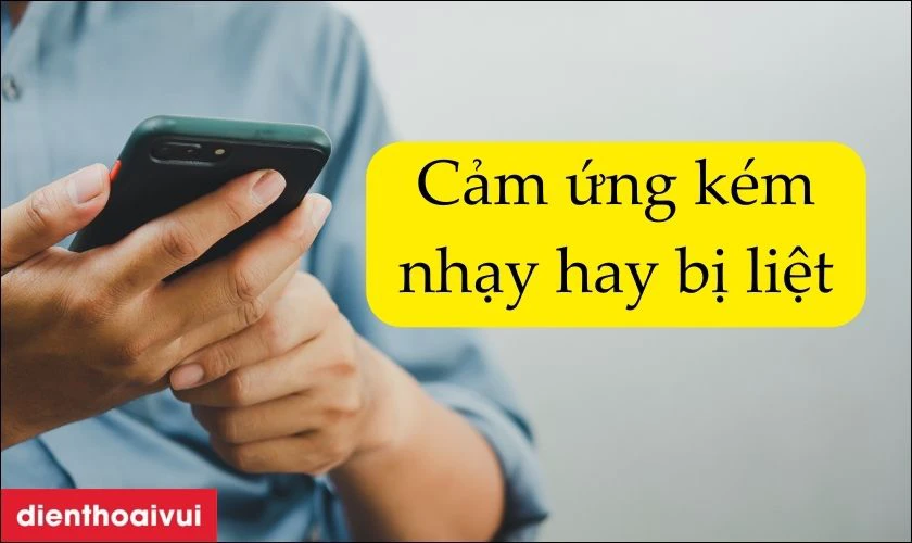 Cảm ứng k&eacute;m nhạy hay bị liệt m&agrave;n h&igrave;nh