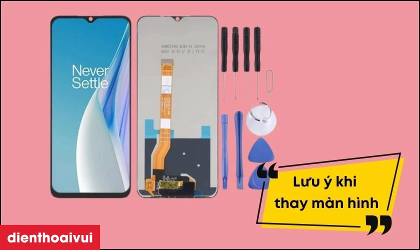 Cần lưu &yacute; g&igrave; khi thay m&agrave;n h&igrave;nh OnePlus Nord N20 SE