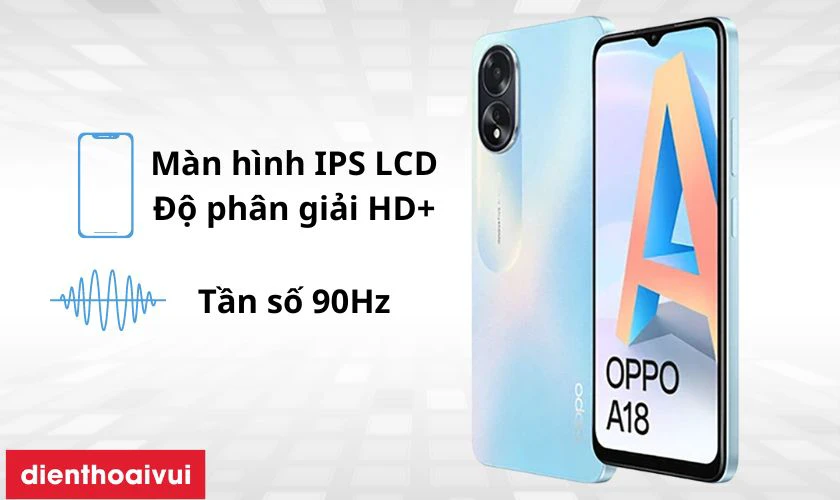 Giới thiệu m&agrave;n h&igrave;nh điện thoại OPPO A18