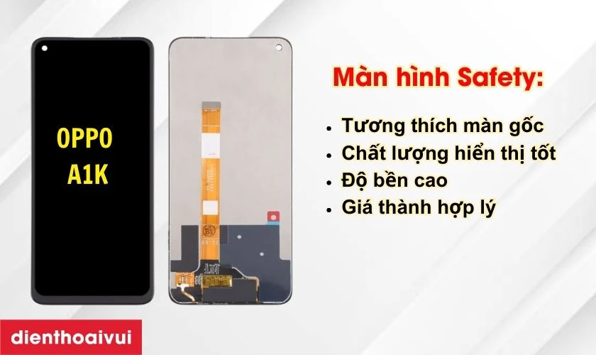 M&agrave;n h&igrave;nh Safety thay cho OPPO A1k c&oacute; tốt kh&ocirc;ng?