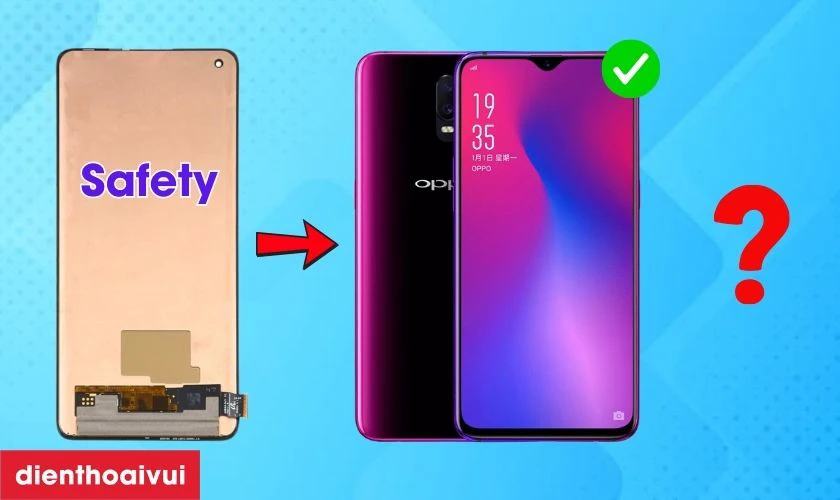C&oacute; n&ecirc;n thay m&agrave;n h&igrave;nh OPPO A1k h&atilde;ng Safety kh&ocirc;ng?