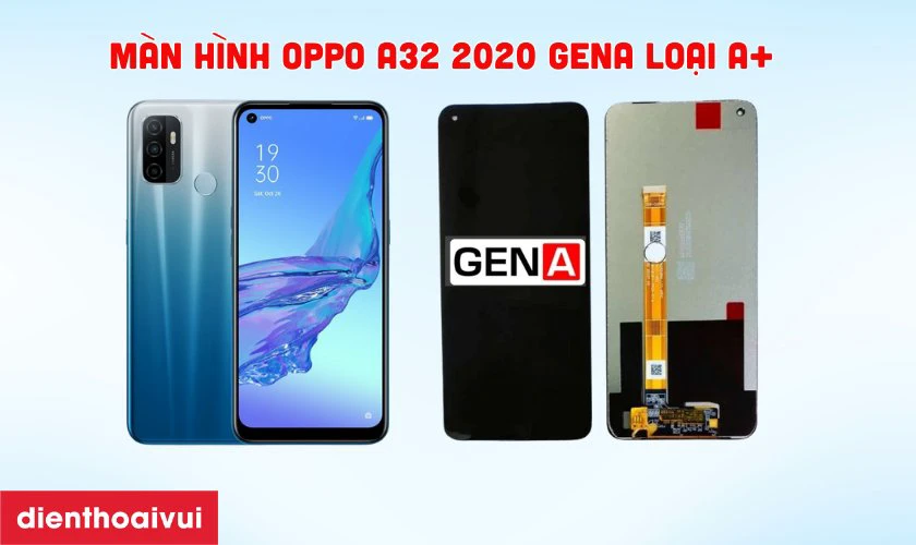 M&agrave;n h&igrave;nh Oppo A32 2020 GENA loại A+ l&agrave; g&igrave;?