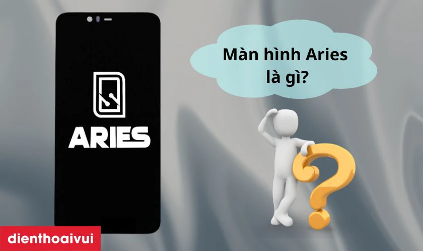 Màn hình Aries là gì?