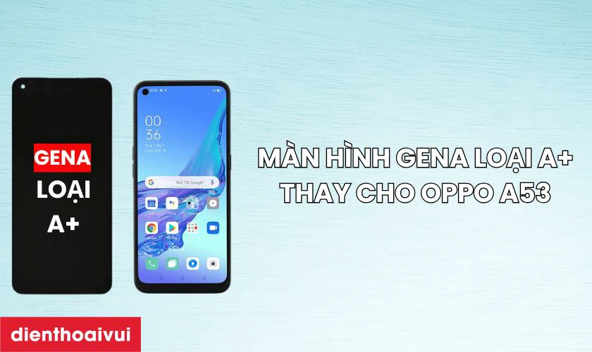 Màn hình Oppo A53 GENA loại A+ là gì?