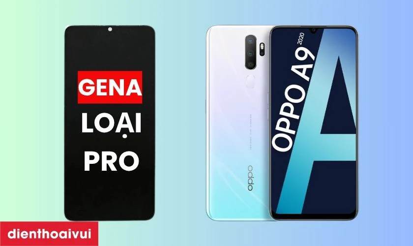 M&agrave;n h&igrave;nh thay m&agrave;n h&igrave;nh Oppo A9 2020 ch&iacute;nh h&atilde;ng GENA loại Pro l&agrave; g&igrave;?