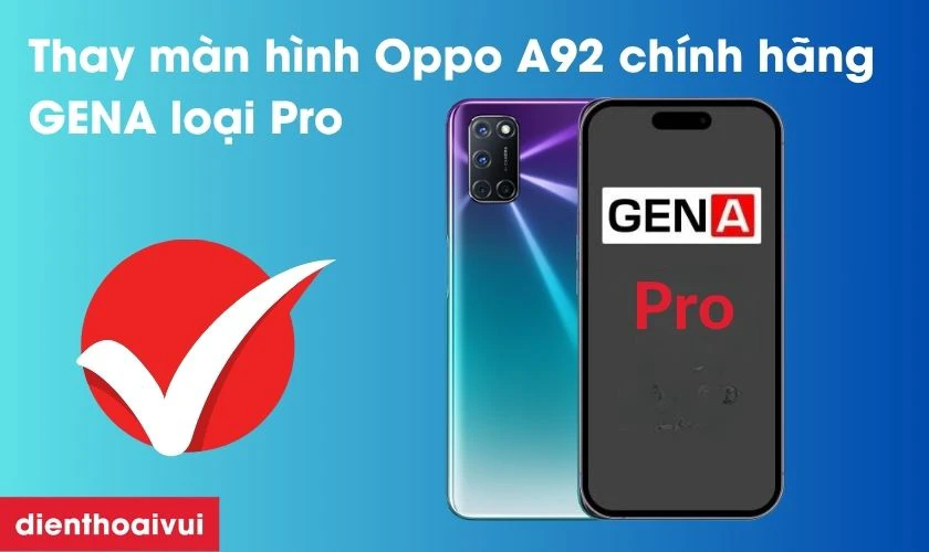 M&agrave;n h&igrave;nh Oppo A92 ch&iacute;nh h&atilde;ng GENA loại Pro l&agrave; g&igrave;?