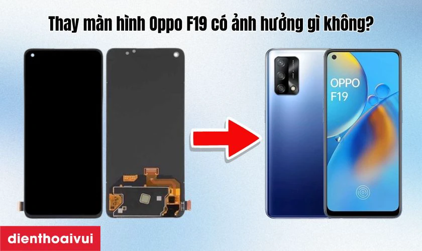 Thay m&agrave;n h&igrave;nh c&oacute; ảnh hưởng g&igrave; kh&ocirc;ng?
