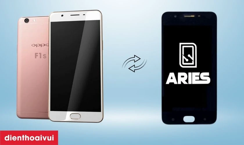 Màn hình OPPO F1s chính hãng Aries là gì?