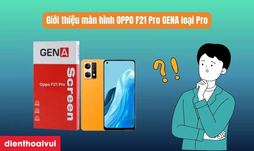 Thay màn hình OPPO F21 Pro chính hãng GENA loại Pro