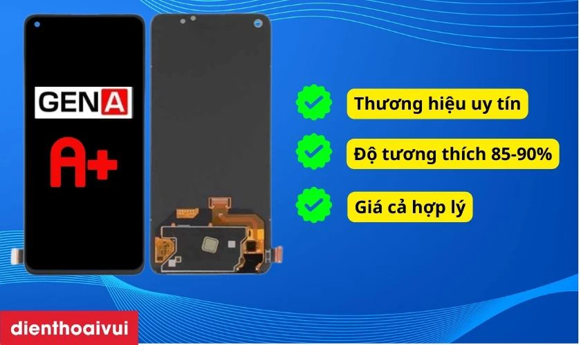 M&agrave;n h&igrave;nh GENA loại A+ thay cho Oppo F21s Pro 5G c&oacute; tốt kh&ocirc;ng?