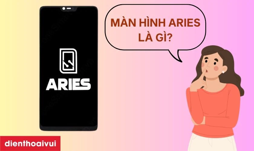 M&agrave;n h&igrave;nh OPPO F7 ch&iacute;nh h&atilde;ng Aries l&agrave; g&igrave;?