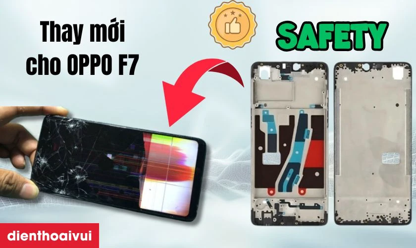 C&oacute; n&ecirc;n thay m&agrave;n h&igrave;nh mới OPPO F7 h&atilde;ng Safety kh&ocirc;ng