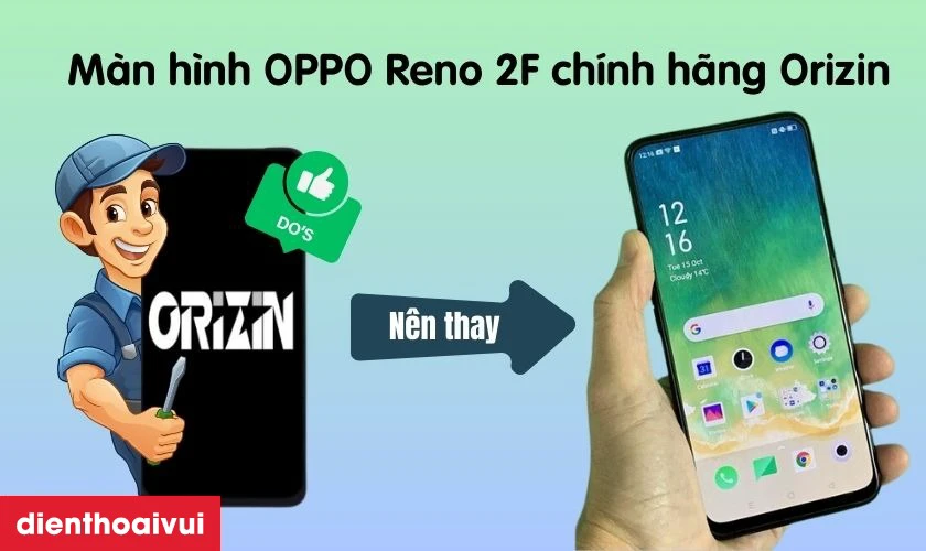 Có nên thay màn hình OPPO Reno 2F chính hãng Orizin khôngCó nên thay màn hình OPPO Reno 2F chính hãng Orizin không