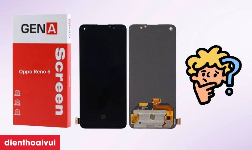 M&agrave;n h&igrave;nh Oppo Reno 5 ch&iacute;nh h&atilde;ng GENA loại Pro l&agrave; g&igrave;?