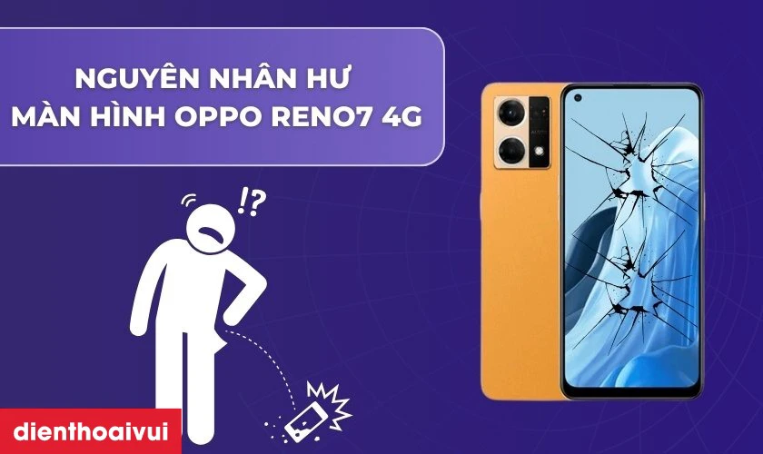 Nguyên nhân hư hỏng màn hình OPPO Reno7 4G