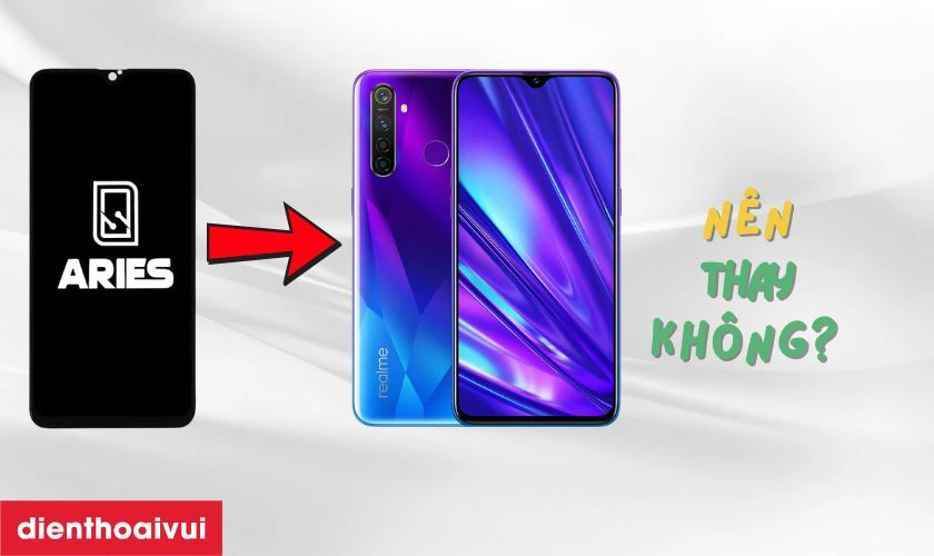 C&oacute; n&ecirc;n thay m&agrave;n h&igrave;nh Realme 5 Pro ch&iacute;nh h&atilde;ng Aries kh&ocirc;ng?