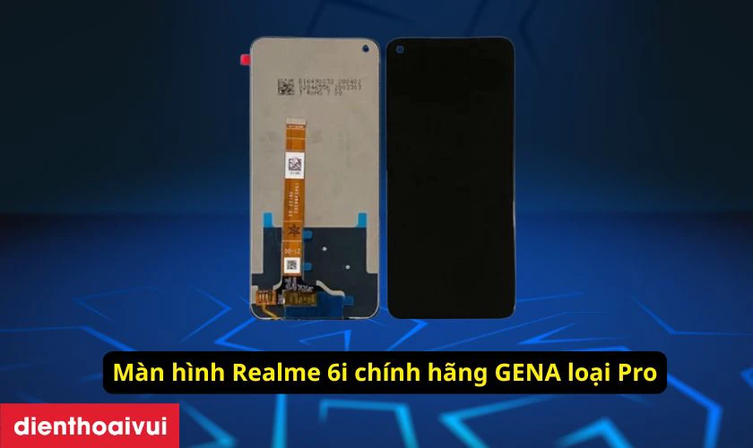 Màn hình Realme 6i chính hãng GENA loại Pro là gì?