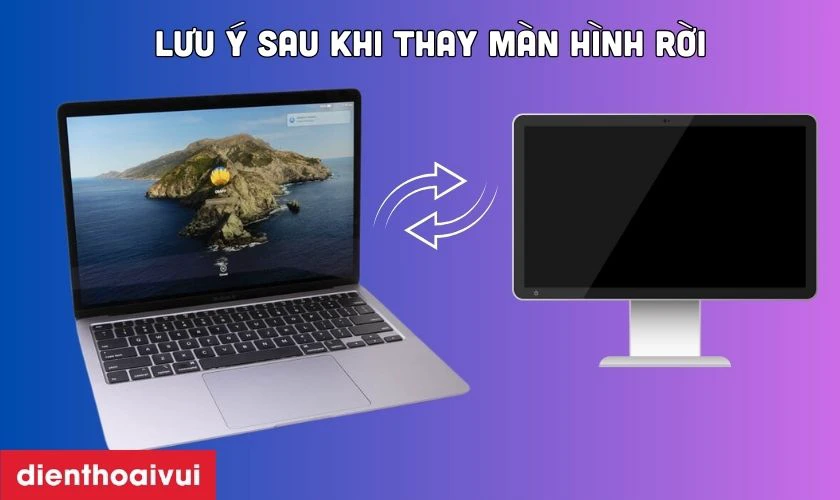 C&aacute;c lưu &yacute; sau khi thay m&agrave;n h&igrave;nh rời cho MacBook Air