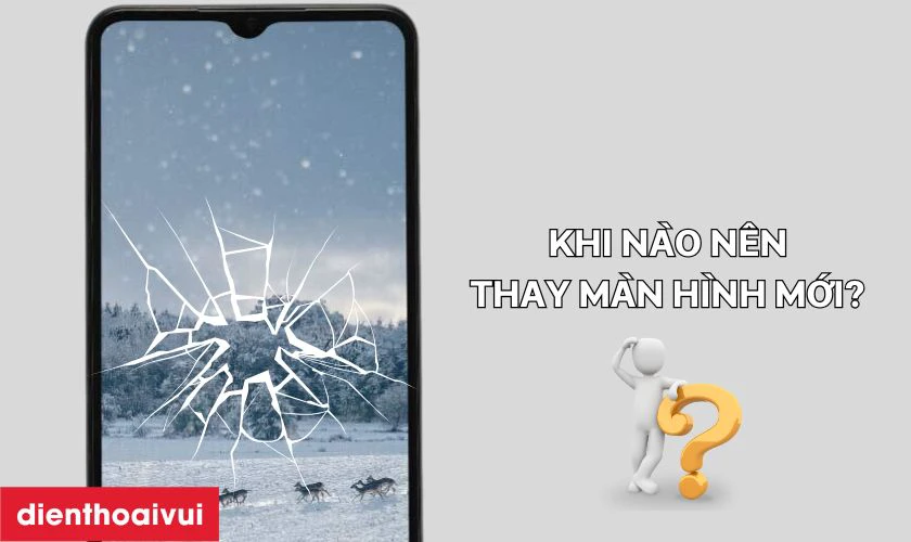 Khi n&agrave;o n&ecirc;n thay m&agrave;n h&igrave;nh mới cho điện thoại?
