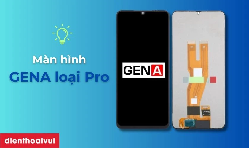 M&agrave;n h&igrave;nh Samsung Galaxy A05 ch&iacute;nh h&atilde;ng GENA loại Pro l&agrave; g&igrave;?