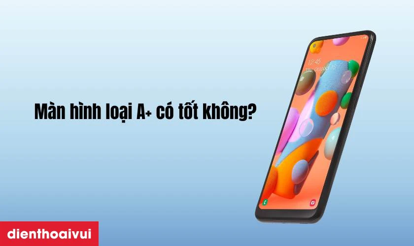 M&agrave;n h&igrave;nh Samsung Galaxy A11 loại A+ c&oacute; tốt kh&ocirc;ng