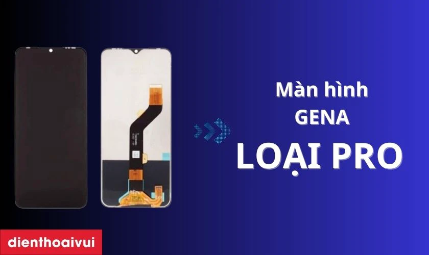 Màn hình Samsung Galaxy A13 chính hãng GENA loại Pro là gì?