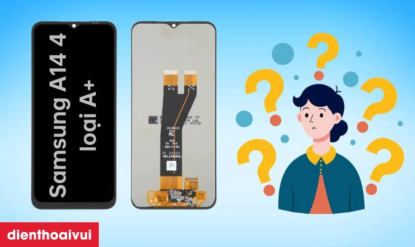 Màn hình loại A+ thay cho Samsung Galaxy A14 có tốt không