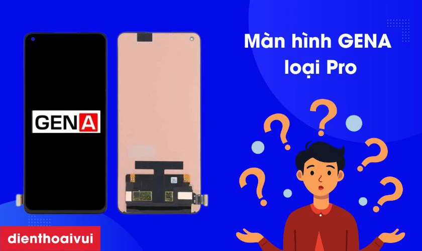 M&agrave;n h&igrave;nh Samsung Galaxy A21S ch&iacute;nh h&atilde;ng GENA loại Pro l&agrave; g&igrave;?